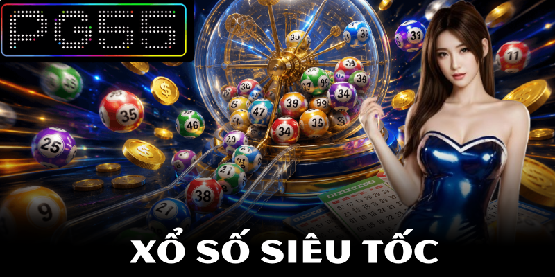 Xổ Số Siêu Tốc – Nền Tảng Giải Trí Nhanh Hấp Dẫn Tại PG55 1 Xổ Số Siêu Tốc – Nền Tảng Giải Trí Nhanh Hấp Dẫn Tại PG55
